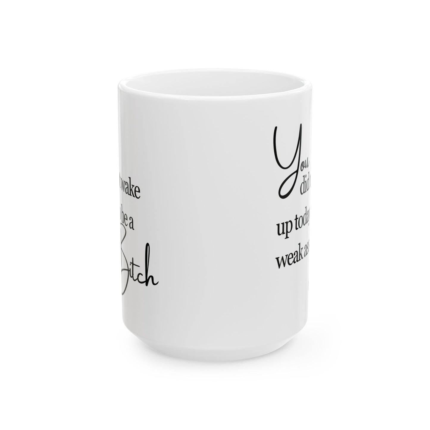 Weak Ass Bitch Mug