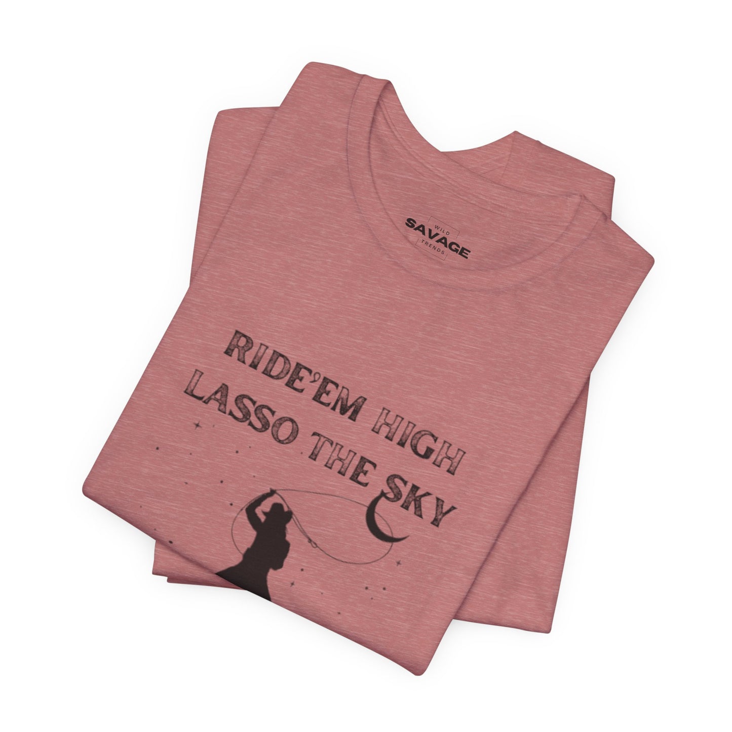 Ride 'Em High, Lasso the Sky Tee