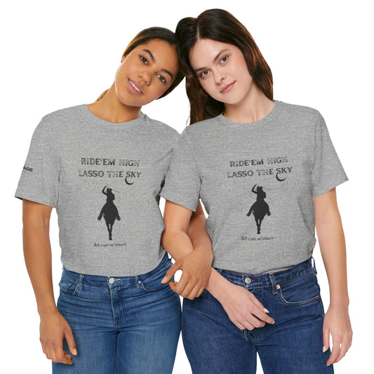 Ride 'Em High, Lasso the Sky Tee